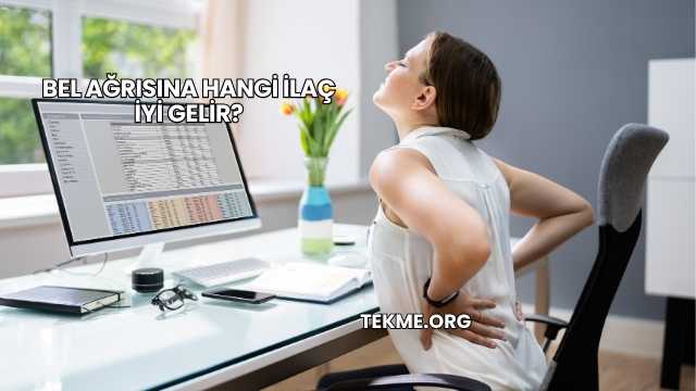 Bel Ağrısına Hangi İlaç İyi Gelir?