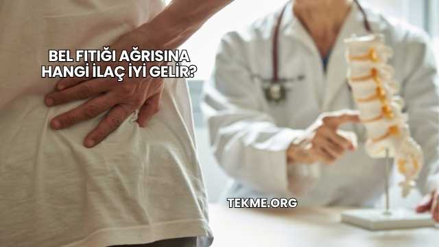Bel Fıtığı Ağrısına Hangi İlaç İyi Gelir?