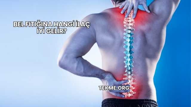 Bel Fıtığına Hangi İlaç İyi Gelir?