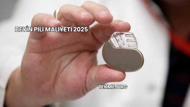 Beyin Pili Maliyeti 2025