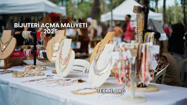 Bijuteri Açma Maliyeti 2025