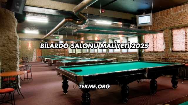 Bilardo Salonu Maliyeti 2025