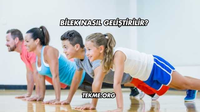 Bilek Nasıl Geliştirilir?