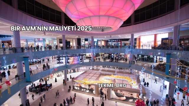 Bir AVM'nin Maliyeti 2025