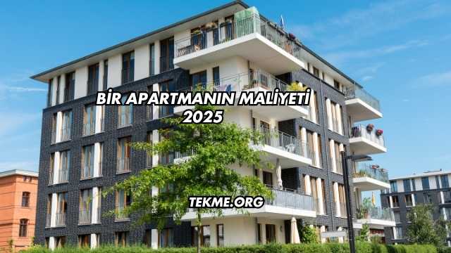 Bir Apartmanın Maliyeti 2025
