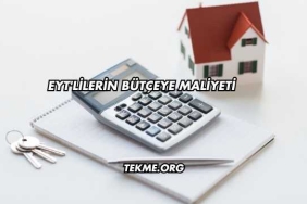 EYT'lilerin Bütçeye Maliyeti