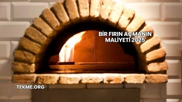 Bir Fırın Açmanın Maliyeti 2025