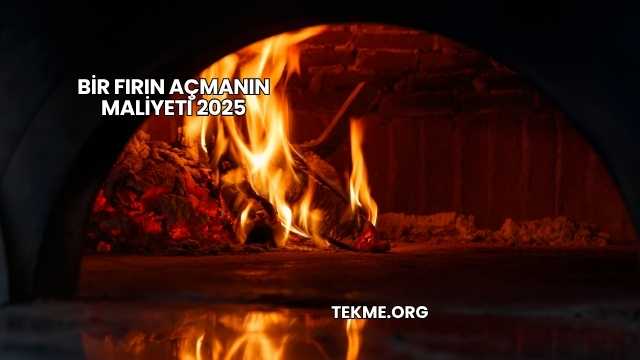 Bir Fırın Açmanın Maliyeti 2025