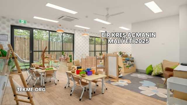 Bir Kreş Açmanın Maliyeti 2025
