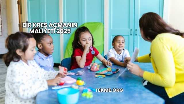 Bir Kreş Açmanın Maliyeti 2025