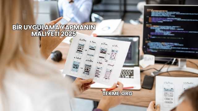 Bir Uygulama Yapmanın Maliyeti 2025