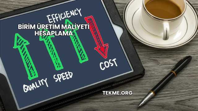 Birim Üretim Maliyeti Hesaplama