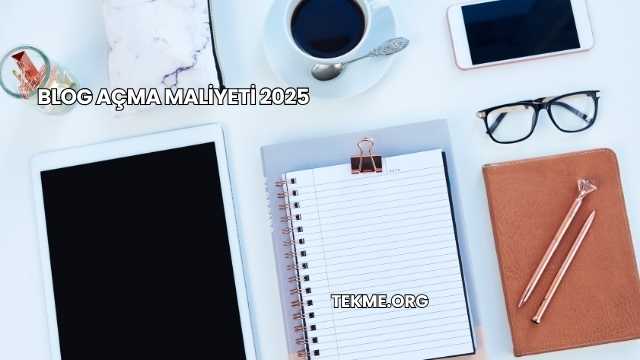 Blog Açma Maliyeti 2025