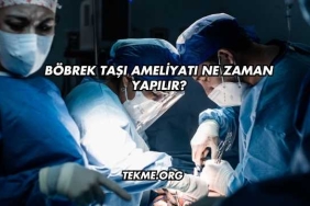 Böbrek Taşı Ameliyatı Ne Zaman Yapılır?