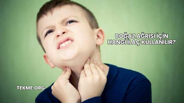 Boğaz Ağrısı İçin Hangi İlaç Kullanılır?