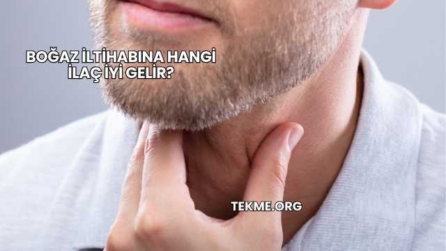 Boğaz İltihabına Hangi İlaç İyi Gelir?