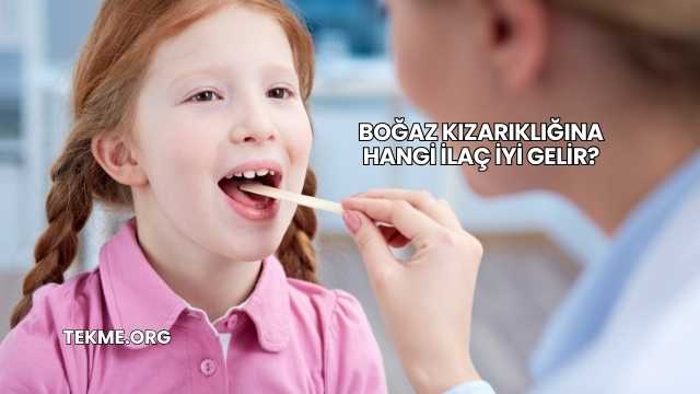 Boğaz Kızarıklığına Hangi İlaç İyi Gelir?