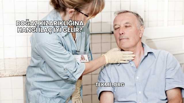 Boğaz Kızarıklığına Hangi İlaç İyi Gelir?