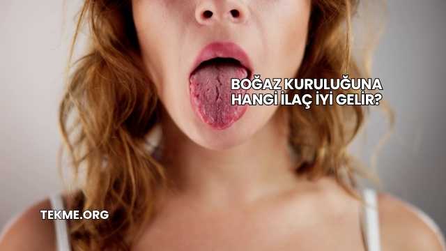 Boğaz Kuruluğuna Hangi İlaç İyi Gelir?