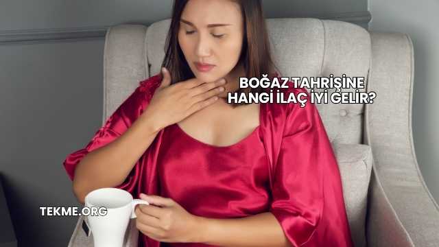 Boğaz Tahrişine Hangi İlaç İyi Gelir?