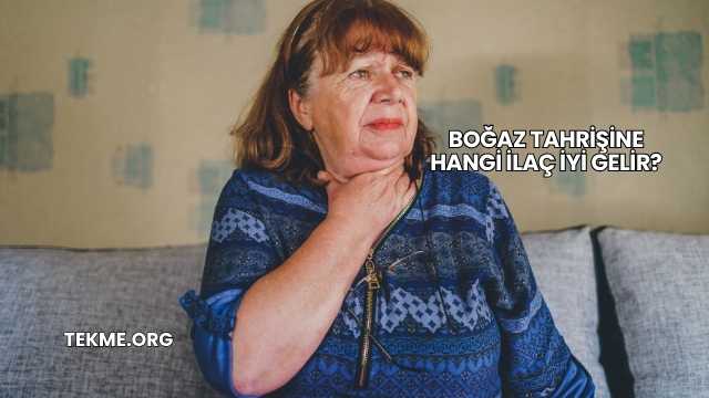 Boğaz Tahrişine Hangi İlaç İyi Gelir?