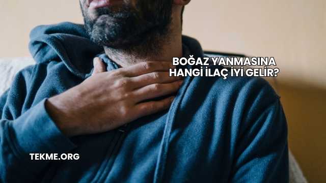 Boğaz Yanmasına Hangi İlaç İyi Gelir?