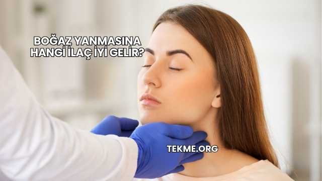Boğaz Yanmasına Hangi İlaç İyi Gelir?