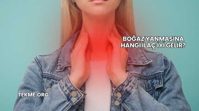 Boğaz Yanmasına Hangi İlaç İyi Gelir?