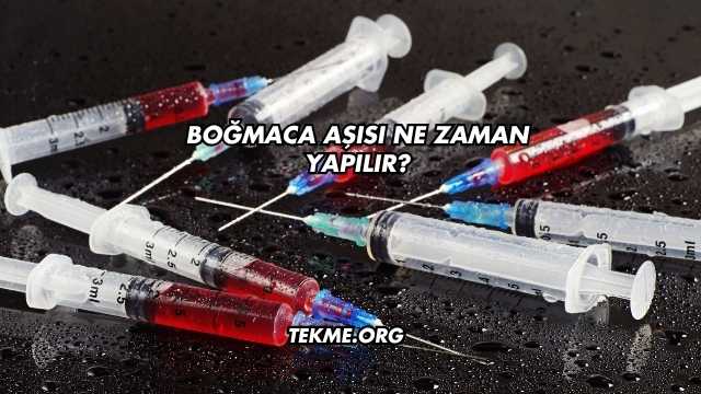 Boğmaca Aşısı Ne Zaman Yapılır?