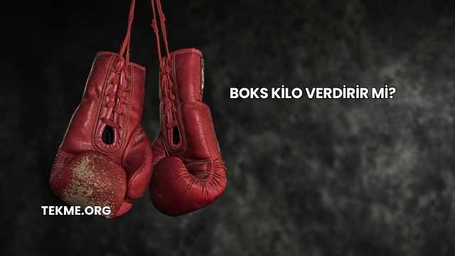 Boks Kilo Verdirir mi?
