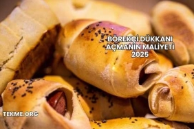 Börekçi Dükkanı Açmanın Maliyeti 2025