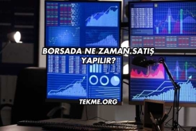 Borsada Ne Zaman Satış Yapılır?