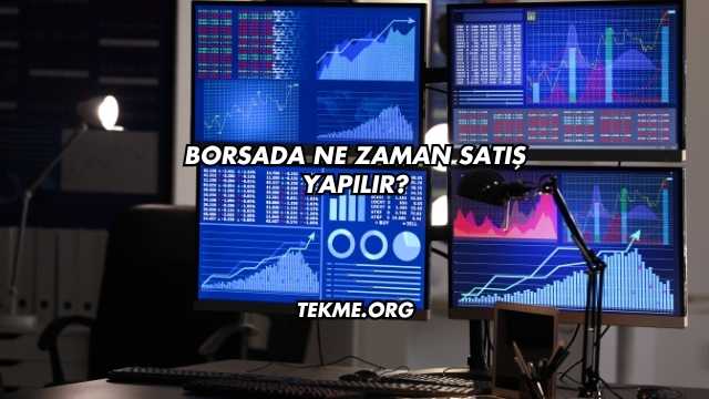 Borsada Ne Zaman Satış Yapılır?