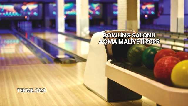 Bowling Salonu Açma Maliyeti 2025