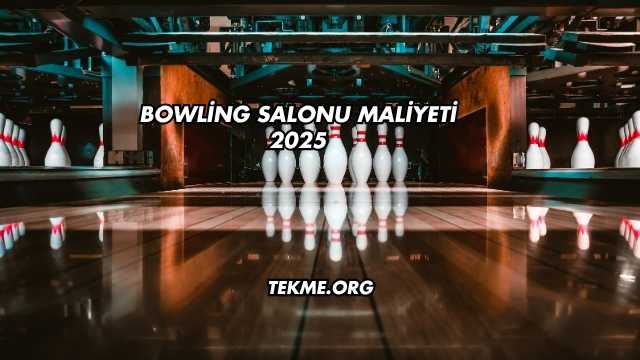 Bowling Salonu Maliyeti 2025