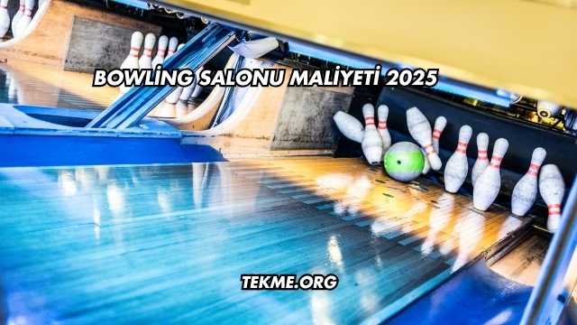 Bowling Salonu Maliyeti 2025