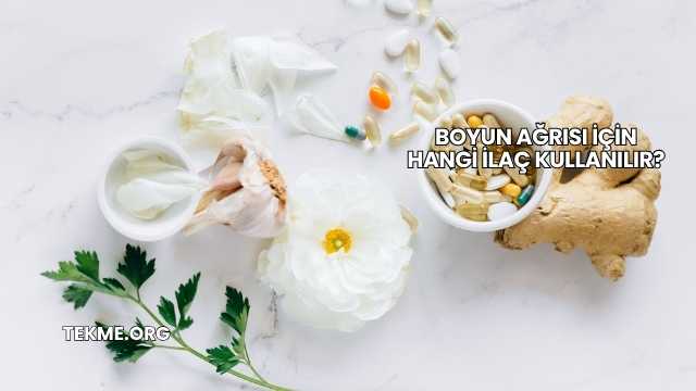 Boyun Ağrısı İçin Hangi İlaç Kullanılır?
