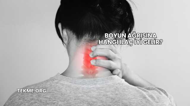 Boyun Ağrısına Hangi İlaç İyi Gelir?