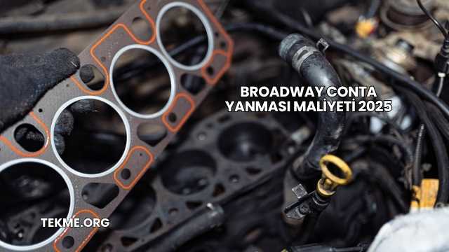 Broadway Conta Yanması Maliyeti 2025