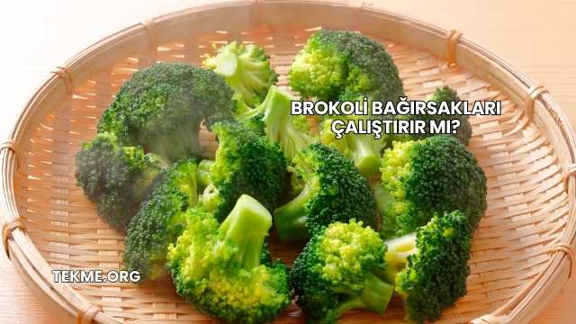 Brokoli Bağırsakları Çalıştırır mı?