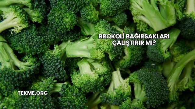 Brokoli Bağırsakları Çalıştırır mı?
