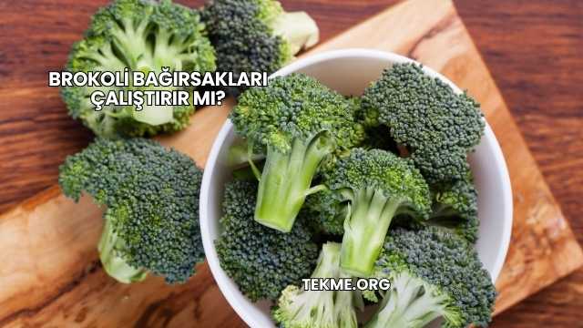 Brokoli Bağırsakları Çalıştırır mı?