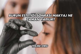 Burun Estetiği Sonrası Makyaj Ne Zaman Yapılır?