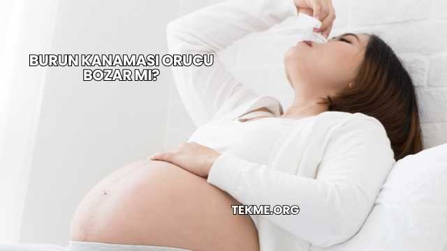 Burun Kanaması Orucu Bozar mı?