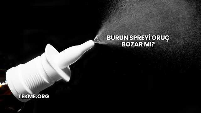Burun Spreyi Oruç Bozar mı?