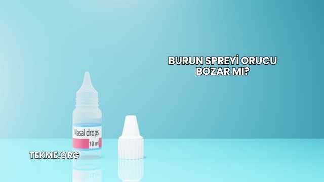Burun Spreyi Orucu Bozar mı?