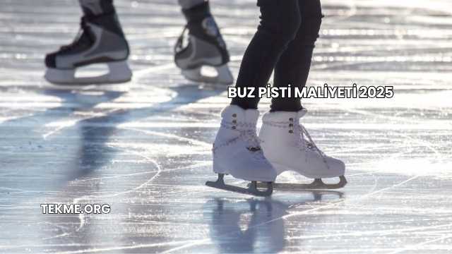Buz Pisti Maliyeti 2025