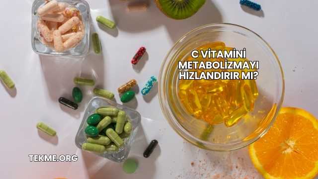 C Vitamini Metabolizmayı Hızlandırır mı?