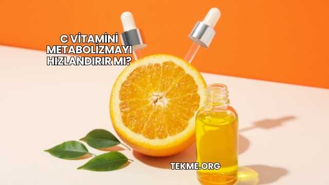 C Vitamini Metabolizmayı Hızlandırır mı?