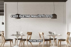 Cafe İşletme Maliyeti 2025